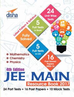 JEE Main 2017 Resource Book (Solved 2002 - 2016 Papers + 24 Part Tests + 10 Mock Tests)