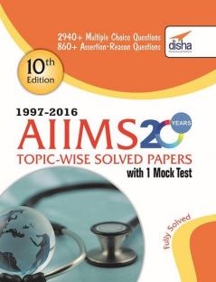 AIIMS 20 years Topic-wise Solved Papers (1997-2016) with 1 Mock Test (10th Edition)