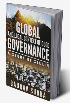 Global and Local Context of Good Governance : A Study of Sikkim