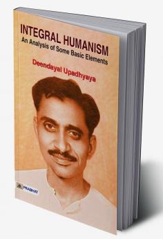 Integral Humanism: An Analysis of Some Basic Elements