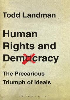 Human Rights and Democracy: The Precarious Triumph of Ideals