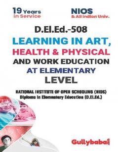 D.El.Ed.-508 Learning in Art Health & Physical and Work Education at Elementary Level