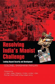 Resolving India's Maoist Challenge: Looking Beyond Security and Development