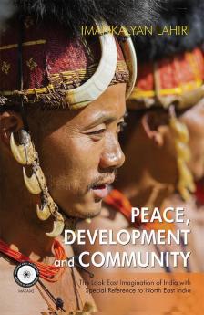 Peace Development and Community: The Look East Imagination of India with Special Reference to Northeast India