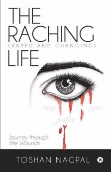 The Raching (Raped And Changing) Life: Journey Through The Wounds-Pb