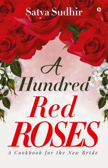 A Hundred Red Roses : A Cookbook for the New Bride