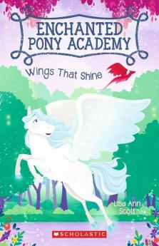 Wings That Shine - Enchanted Pony Academy #02
