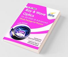 Ray & Wave Optics for JEE Main & Advanced (Study Package for Physics)