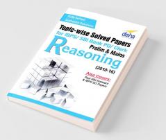 Topic-wise Solved Papers for IBPS/ SBI Bank PO/ Clerk Prelim & Mains (2010-16) Reasoning