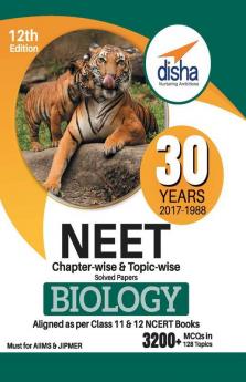 30 Years NEET Chapter-wise & Topic-wise Solved Papers BIOLOGY (2017 - 1988) 12th Edition