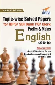 Topic-wise Solved Papers for IBPS/ SBI Bank PO/ Clerk Prelim & Mains (2010-16) English
