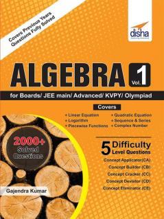 Algebra Vol 1 for Boards/ JEE Main/ Advanced/ Olympiads/ KVPY