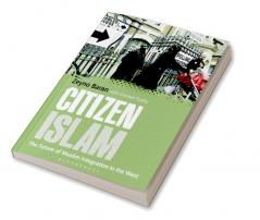 Citizen Islam: The Future of Muslim Integration in the West