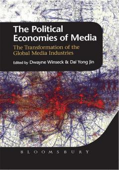 The Political Economies of Media: The Transformation of the Global Media Industries