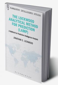 The Lockwood Analytical Method for Prediction (LAMP): A Method for Predictive Intelligence Analysis