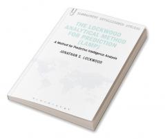 The Lockwood Analytical Method for Prediction (LAMP): A Method for Predictive Intelligence Analysis