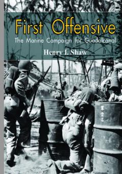 First Offensive: The Marine Campaign for Guadalcanal