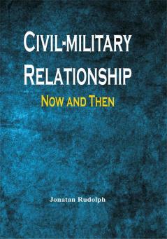 Civil-military Relationship: Now and Then