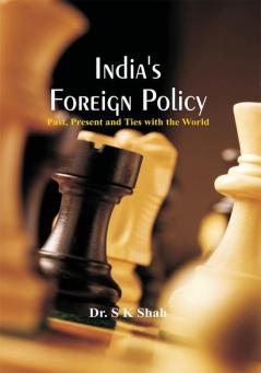 India'S Foreign Policy: Past Present And Ties With The World