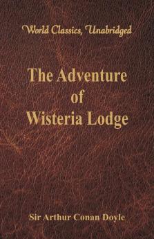 The Adventure of Wisteria Lodge (World Classics Unabridged)
