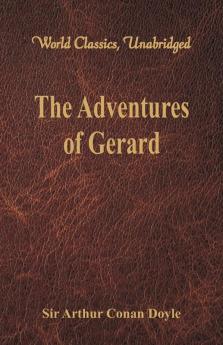 The Adventures of Gerard (World Classics Unabridged)