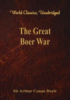 The Great Boer War (World Classics Unabridged)