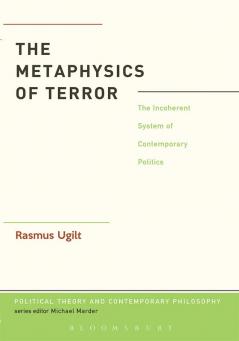 The Metaphysics of Terror: The Incoherent System of Contemporary Politics