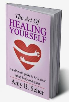 The Art Of Healing Yourself