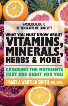 What you must know about vitamins minerals and herbs