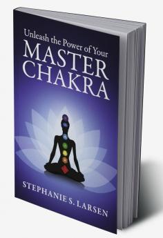 Unleash the Power of Your Master Chakra