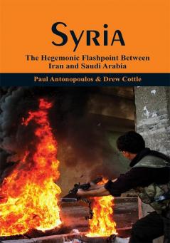 Syria: The Hegemonic Flashpoint between Iran and Saudi Arabia?