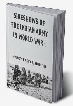 Sideshows of the Indian Army in World War I