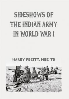 Sideshows of the Indian Army in World War I