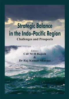 Strategic Balance in the Indo-Pacific Region : Challenges and Prospects