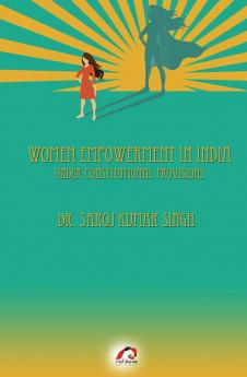 WOMEN EMPOWERMENT IN INDIA UNDER CONSTITUTIONAL PROVISIONS