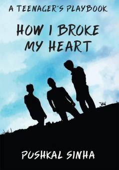 How I Broke My Heart