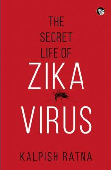 The Secret Life of Zika Virus