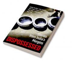 Dispossessed: Stories from Indias Margins