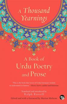 A Thousand Yearnings: A Book Of Urdu Poetry And Prose