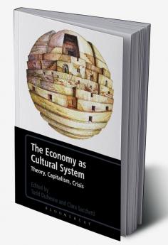 The Economy as Cultural System: Theory Capitalism Crisis