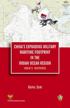 China`s Expanding Military Maritime Footprint In The Indian Ocean Region: India`s Response