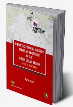 China`s Expanding Military Maritime Footprint In The Indian Ocean Region: India`s Response