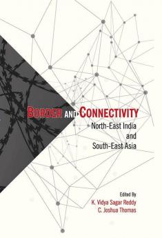 Border and Connectivity : North-East India South-East Asia