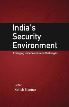 India's Security Environment: Emerging Uncertainters and Challenges