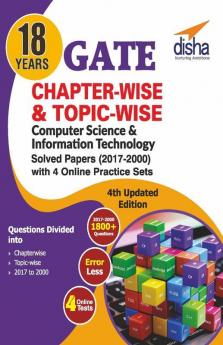 18 years Chapter-wise & Topic-wise GATE Computer Science & Information Technology Solved Papers (2017 - 2000) with 4 Online Practice Sets - 4th Edition