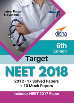Target NEET 2018 (2012-17 Solved Papers + 10 Mock Papers) 6th Edition