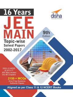16 Years JEE Main Topic-wise Solved Papers (2002-17)