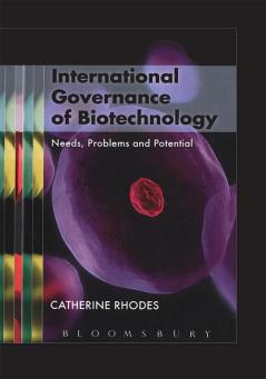 International Governance of Biotechnology: Needs Problems and Potential