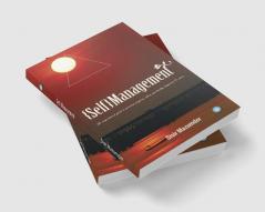 Self-Management (An inspirational guide to personal progress ethics spirituality happiness & peace)