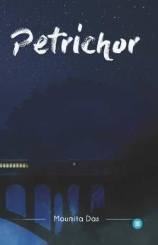 Petrichor: An Anthology Of Life